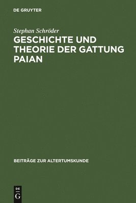 Stephan Schröder - Geschichte und Theorie der Gattung Paian, Inbunden