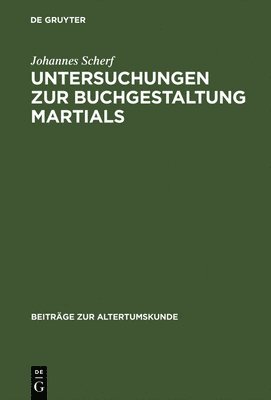 Johannes Scherf - Untersuchungen zur Buchgestaltung Martials, Inbunden