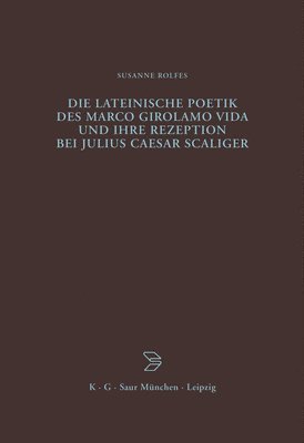 bokomslag lateinische Poetik des Marco Girolamo Vida und ihre Rezeption bei Julius Caesar Scaliger