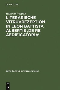 bokomslag Literarische Vitruvrezeption in Leon Battista Albertis 'De re aedificatoria'