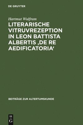Literarische Vitruvrezeption in Leon Battista Albertis 'De re aedificatoria' 1