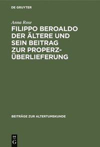 bokomslag Filippo Beroaldo Der ltere Und Sein Beitrag Zur Properz-berlieferung