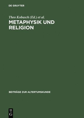 Theo Kobusch, Michael Erler - Metaphysik und Religion, Inbunden