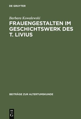 Frauengestalten im Geschichtswerk des T. Livius 1