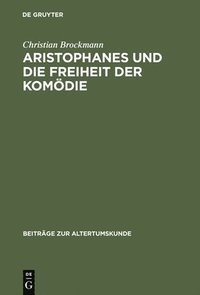 bokomslag Aristophanes Und Die Freiheit Der Komdie