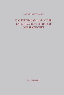 Das Epithalamium in Der Lateinischen Literatur Der Sptantike 1