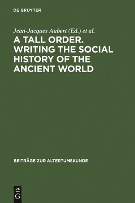 A Tall Order. Writing the Social History of the Ancient World 1