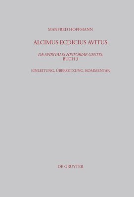 Manfred Hoffmann - Alcimus Ecdicius Avitus, De spiritalis historiae gestis, Buch 3, Inbunden