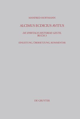 bokomslag Alcimus Ecdicius Avitus, De spiritalis historiae gestis, Buch 3
