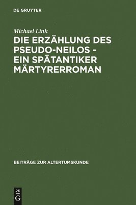 bokomslag Die Erzhlung des Pseudo-Neilos-ein sptantiker Mrtyrerroman