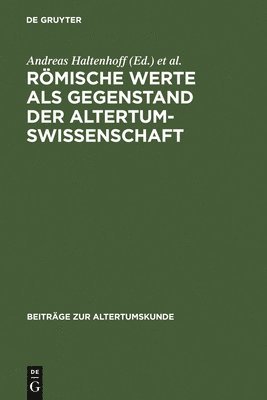 Andreas Haltenhoff, Andreas Heil, Fritz-Heiner Mutschler - Römische Werte ALS Gegenstand Der Altertumswissenschaft, Inbunden