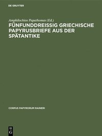 bokomslag Fnfunddreiig Griechische Papyrusbriefe Aus Der Sptantike