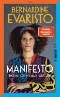 bokomslag Manifesto. Warum ich niemals aufgebe. Ein inspirierendes Buch über den Lebensweg der ersten Schwarzen Booker-Prize-Gewinnerin und Bestseller-Autorin von »Mädchen, Frau etc.«