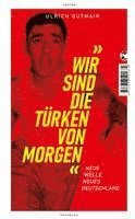 bokomslag Wir sind die Türken von morgen