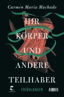 Carmen Maria Machado - Ihr Körper und andere Teilhaber, Inbunden