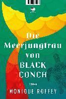 Monique Roffey - Die Meerjungfrau von Black Conch, Inbunden