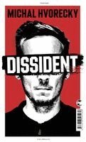 Michal Hvorecky - Dissident, Inbunden
