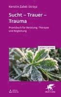 bokomslag Sucht - Trauer - Trauma (Leben Lernen, Bd. 357)