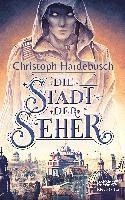 Christoph Hardebusch - Die Stadt der Seher, Inbunden