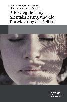 Peter Fonagy, György Gergely, Elliot L. Jurist, Mary Hepworth - Affektregulierung, Mentalisierung und die Entwicklung des Selbst, Inbunden