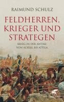 Raimund Schulz - Feldherren, Krieger und Strategen, Inbunden