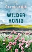 Caryl Lewis - Wilder Honig, Inbunden