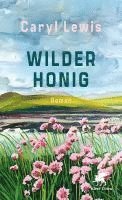Caryl Lewis - Wilder Honig, Inbunden