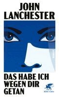 John Lanchester - Das habe ich wegen dir getan, Inbunden. Tillgänglighet: Lägg i varukorg
