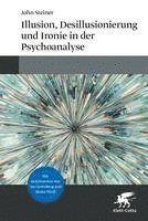 John Steiner - Illusion, Desillusionierung und Ironie in der Psychoanalyse, Inbunden