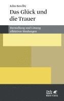 John Bowlby - Das Glück und die Trauer, Häftad
