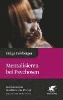 bokomslag Mentalisieren bei Psychosen (Mentalisieren in Klinik und Praxis)