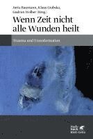 Jutta Baumann, Klaus Grabska, Gudrun Wolber - Wenn Zeit nicht alle Wunden heilt, Inbunden