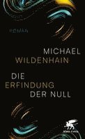 Michael Wildenhain - Die Erfindung der Null, Inbunden