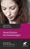Almut Zeeck, Sebastian Euler - Mentalisieren bei Essstörungen (Mentalisieren in Klinik und Praxis, Bd. 8), Inbunden