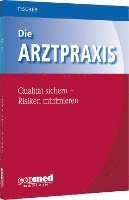 Guntram Fischer - Die Arztpraxis - Qualität sichern, Risiken minimieren, Inbunden