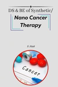 bokomslag DS & BE of Synthetic/Nano Cancer Therapy