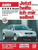bokomslag Audi A6 / A6 Avant ab April 1997. Jetzt helfe ich mir selbst