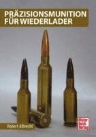 Robert Albrecht - Präzisionsmunition für Wiederlader, Inbunden
