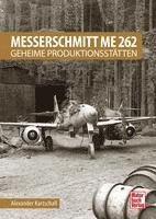 bokomslag Messerschmitt Me 262 - Geheime Produktionsstätten
