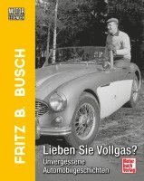 Fritz B. Busch - Motorlegenden - Fritz B. Busch Lieben Sie Vollgas?, Inbunden