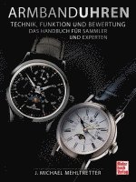 J. Michael Mehltretter - Armbanduhren - Technik, Funktion und Bewertung, Inbunden