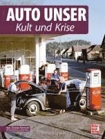 Auto Unser. Kult und Krise