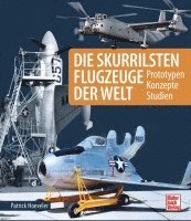 bokomslag Die skurrilsten Flugzeuge der Welt