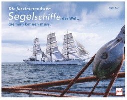 bokomslag Die faszinierendsten Segelschiffe der Welt, die man kennen muss