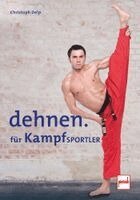 Christoph Delp - Dehnen für Kampfsportler, Häftad. Tillgänglighet: Lägg i varukorg