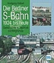 bokomslag Die Berliner S-Bahn 1924 bis heute