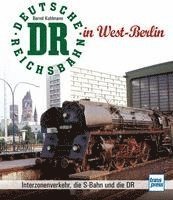 bokomslag Die Deutsche Reichsbahn in West-Berlin
