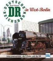 bokomslag Die Deutsche Reichsbahn in West-Berlin