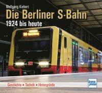 bokomslag Die Berliner S-Bahn 1924 bis heute