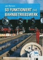 So funktioniert das Bahnbetriebswerk 1